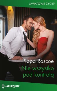 Nie wszystko pod kontrolą - Pippa Roscoe - ebook