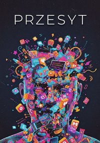 Przesyt Jak odzyskać sens w świecie nadmiaru - Bruno Blonski - ebook