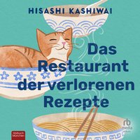 Das Restaurant der verlorenen Rezepte - Hisashi Kashiwai - audiobook