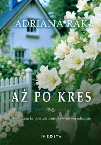 Aż po kres - Adriana Rak - ebook