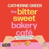 The Bittersweet Bakery Cafe - Catherine Greer - audiobook