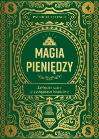 Magia pieniędzy. Zaklęcia i czary przyciągające bogactwo - Patricia Telesco - ebook