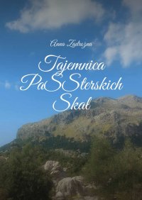Tajemnica PaSSterskich Skał - Anna Zadrożna - ebook