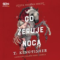 Co żeruje nocą - T. Kingfisher - audiobook