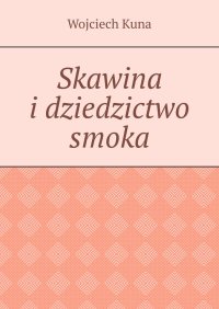 Skawina i dziedzictwo smoka - Wojciech Kuna - ebook