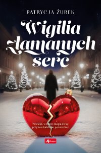 Wigilia złamanych serc - Patrycja Żurek - ebook