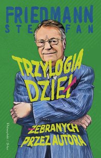 Trzylogia dzieł żebranych przez autora - Stefan Friedmann - ebook