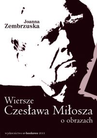 Wiersze Czesława Miłosza o obrazach - Joanna Zembrzuska - ebook
