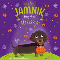 Jamnik, który chciał straszyć. Tom 3 - Bella Swift - audiobook