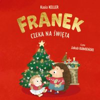 Jeżyk Franek. Franek czeka na święta. - Kasia Keller - audiobook