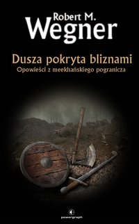 Dusza pokryta bliznami. Opowieści z meekhańskiego pogranicza - Robert M Wegner - ebook