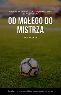 Od Małego do Mistrza - PRO Trener - ebook