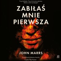 Zabiłaś mnie pierwsza - John Marrs - audiobook
