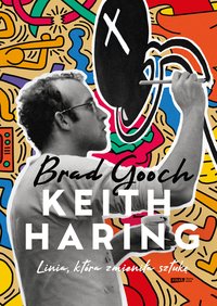 Keith Haring. Linia, która zmieniła sztukę - Brad Gooch - ebook