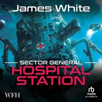 Sector General: Hospital Station - James White - audiobook