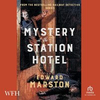 Mystery at the Station Hotel - Edward Marston - audiobook