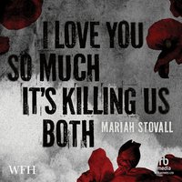 I Love You So Much It's Killing Us Both - Mariah Stovall - audiobook