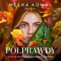 Półprawdy - Melka Kowal - audiobook