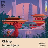 Chiny bez makijażu - Marcin Jacoby - audiobook