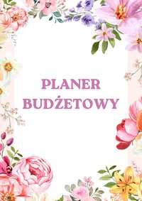 Planer budżetowy - Planer Finansowy - planer wydatków PDF w kwiaty - Milena Gaudig - ebook