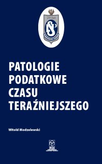 Patologie podatkowe czasu teraźniejszego - prof. dr hab. Witold Modzelewski - ebook
