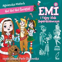 Ho! Ho! Ho! Święta. Emi i Tajny Klub Superdziewczyn - Agnieszka Mielech - audiobook