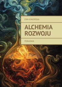 Alchemia rozwoju - Ewa Kiniorska - ebook