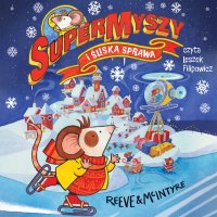 SuperMyszy i śliska sprawa. Tom 4 - Philip Reeve - audiobook