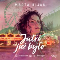 Jutro już było - Marta Bijan - audiobook