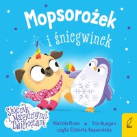 Sklepik z magicznymi zwierzętami. Mopsorożek i śniegwinek - Matilda Rose - audiobook