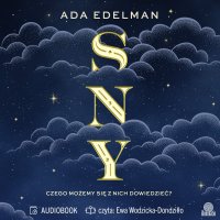 Sny. Czego możemy się z nich dowiedzieć? - Ada Edelman - audiobook