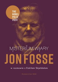 Misterium wiary. Jon Fosse w rozmowie z Eskilem Skjeldalem - Jon Fosse - ebook