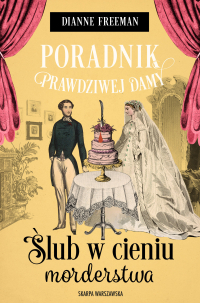 Poradnik prawdziwej damy. Ślub w cieniu morderstwa - Dianne Freeman - ebook