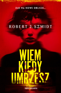 Wiem kiedy umrzesz - Robert J. Szmidt - ebook