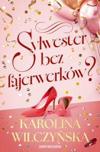 Sylwester bez fajerwerków? - Karolina Wilczyńska - ebook