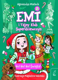 Ho! Ho! Ho! Święta. Emi i Tajny Klub Superdziewczyn - Agnieszka Mielech - ebook
