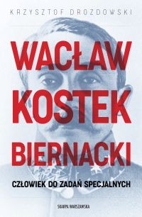 Wacław Kostek-Biernacki. Człowiek do zadań specjalnych - Krzysztof. Drozdowski - ebook