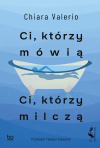 Ci, którzy mówią. Ci, którzy milczą - Chiara Valerio - ebook