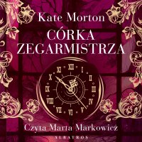 Córka zegarmistrza - Kate Morton - audiobook