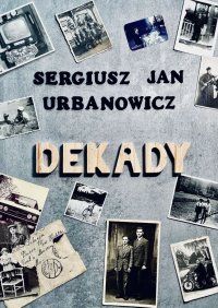 DEKADY - Sergiusz Urbanowicz - ebook