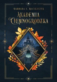 Akademia Ciemnogrodzka - Barbara S. Maciejczyk - ebook