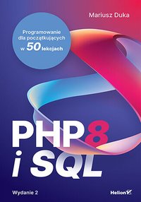 PHP 8 i SQL. Programowanie dla początkujących w 50 lekcjach - Mariusz Duka - ebook