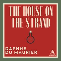 The House on the Strand - Daphne Du Maurier - audiobook