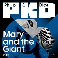 Mary and the Giant - Philip K. Dick - audiobook
