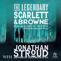The Legendary Scarlett and Browne - Jonathan Stroud - audiobook
