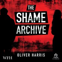 The Shame Archive - Oliver Harris - audiobook