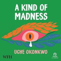 A Kind of Madness - Uche Okonkwo - audiobook