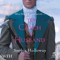 To Catch a Husband - Sophia Holloway - audiobook