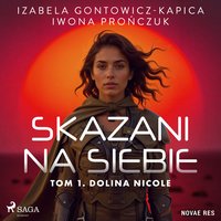 Skazani na siebie. Tom 1. Dolina Nicole - Izabela Gontowicz-Kapica - audiobook