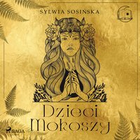 Dzieci Mokoszy - Sylwia Sosińska - audiobook